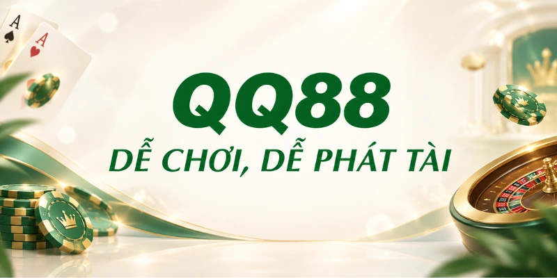 QQ88 - Nhà cái giải trí hàng đầu được hàng triệu thành viên tin chọn